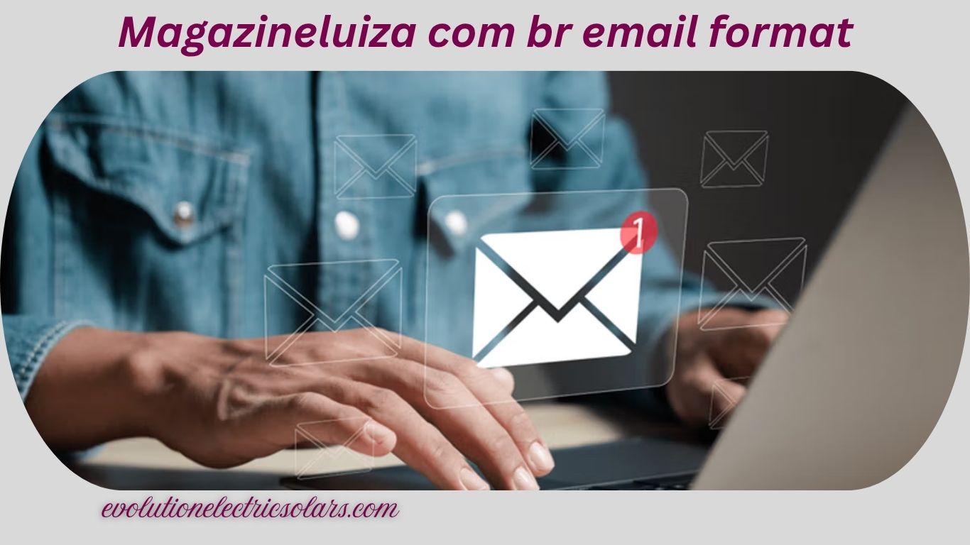 Magazineluiza com br email format